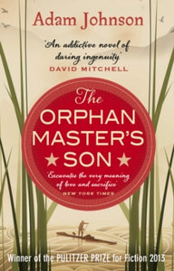 The Orphan Master's Son: Barack Obama's Summer Reading Pick 2019 - Adam Johnson (Paperback) 14-02-2013 