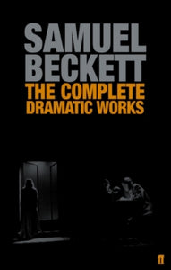 The Complete Dramatic Works of Samuel Beckett - Samuel Beckett (Paperback) 05-Jan-06 