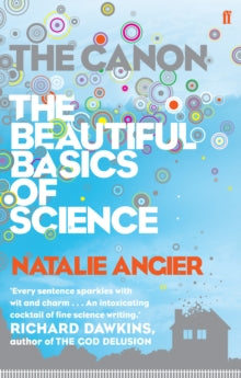 The Canon: The Beautiful Basics of Science - Natalie Angier (Paperback) 25-Dec-08 