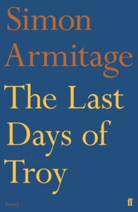 The Last Days of Troy - Simon Armitage (Paperback) 06-10-2016 