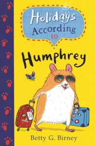 Humphrey the Hamster  Holidays According to Humphrey - Betty G. Birney; Jason Chapman (Paperback) 07-Jul-16 