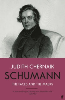 Schumann: The Faces and the Masks - Judith Chernaik (Paperback) 07-10-2021 