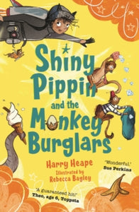 Shiny Pippin  Shiny Pippin and the Monkey Burglars - Harry Heape; Rebecca Bagley (Paperback) 02-08-2018 