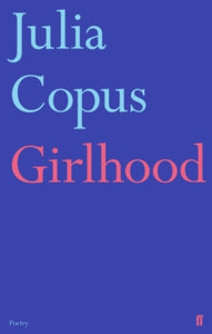 Girlhood - Julia Copus (Hardback) 21-03-2019 