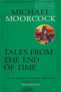 Tales From the End of Time - Michael Moorcock (Paperback) 11-09-2014 