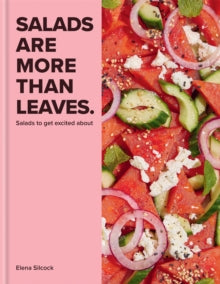 Salads are More Than Leaves - Elena Silcock (Hardback) 05-05-2022 