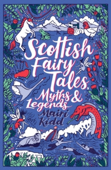 Scholastic Classics  Scottish Fairy Tales, Myths and Legends - Mairi Kidd (Paperback) 03-09-2020 