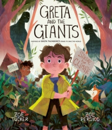 Greta and the Giants: inspired by Greta Thunberg's stand to save the world - Zoe Tucker; Zoe Persico (Paperback) 19-11-2019 