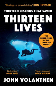 Thirteen Lessons that Saved Thirteen Lives: The Thai Cave Rescue - John Volanthen (Paperback) 08-03-2022 