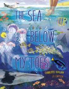 Look Closer  The Sea Below My Toes - Charlotte Guillain; Jo Empson (Hardback) 14-06-2022 