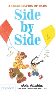 Side by Side: A Celebration of Dads - Chris Raschka; Meagan Bennett (Hardback) 15-Feb-19 