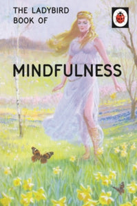 Ladybirds for Grown-Ups  The Ladybird Book of Mindfulness - Jason Hazeley; Joel Morris (Hardback) 29-10-2015 