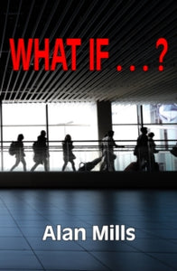 What If . . . ? - Alan Mills (Paperback) 19-07-2021 