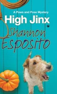 A Paws and Pose Mystery  High Jinx - Shannon Esposito (Hardback) 30-Dec-16 