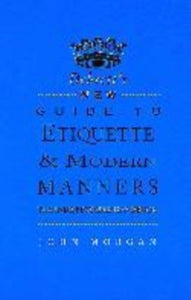 Debrett's New Guide to Etiquette and Modern Manners - John Morgan (Paperback) 05-08-1999 