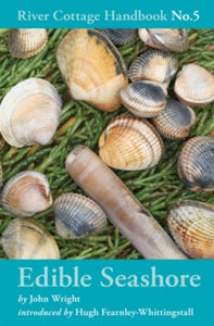 River Cottage Handbook No. 5 Edible Seashore - John Wright (Hardback) 04-05-2009 