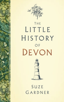 The Little History of Devon - Suze Gardner (Hardback) 12-03-2021 