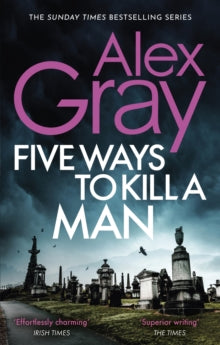 DSI William Lorimer  Five Ways To Kill A Man: Book 7 in the Sunday Times bestselling detective series - Alex Gray (Paperback) 09-12-2010 