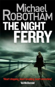 The Night Ferry - Michael Robotham (Paperback) 09-01-2014 Short-listed for CWA Daggers: Steel 2009 (UK).