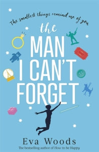 The Man I Can't Forget: Eve and Adam are meant to be, they just don't know it yet. - Eva Woods (Paperback) 05-09-2019 