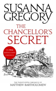 Chronicles of Matthew Bartholomew  The Chancellor's Secret: The Twenty-Fifth Chronicle of Matthew Bartholomew - Susanna Gregory (Hardback) 05-08-2021 