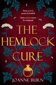 The Hemlock Cure: "A beautifully written story of the women of Eyam" Jennifer Saint, author of ARIADNE - Joanne Burn (Hardback) 10-02-2022 