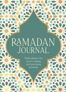 Ramadan Journal: Daily planner for prayer, fasting and practising gratitude - Ramadan Journal Team (Paperback) 03-03-2022 