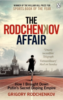 The Rodchenkov Affair: How I Brought Down Russia's Secret Doping Empire - Winner of the William Hill Sports Book of the Year 2020 - Grigory Rodchenkov (Paperback) 22-07-2021 