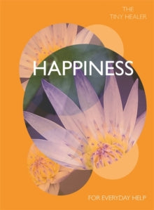 Tiny Healer  Tiny Healer: Happiness: For Everyday Help - Madonna Gauding (Hardback) 05-10-2020 