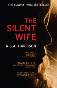 The Silent Wife: The gripping bestselling novel of betrayal, revenge and murder... - A.S.A. Harrison (Paperback) 21-11-2013 Short-listed for CWA John Creasey (New Blood) Dagger 2014.