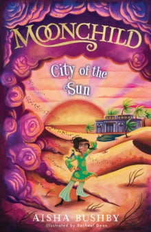 The Moonchild series Book 2 Moonchild: City of the Sun (The Moonchild series, Book 2) - Aisha Bushby; Rachael Dean (Paperback) 29-04-2021 