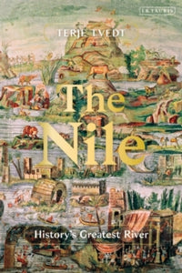 The Nile: History's Greatest River - Terje Tvedt (Hardback) 15-07-2021 