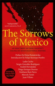 The Sorrows of Mexico - Lydia Cacho; Anabel Hernandez; Juan Villoro; Diego Enrique Osorno; Sergio Gonzalez Rodriguez; Marcela Turati; Emiliano Ruiz Parra; Elena Poniatowska; Samantha Schnee; Jennifer Adcock (Paperback) 04-05-2017 