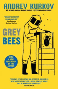 Grey Bees - Andrey Kurkov; Boris Dralyuk (Paperback) 05-08-2021 