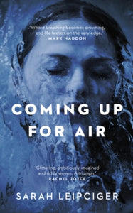 Coming Up for Air: A remarkable true story richly reimagined - Sarah Leipciger (Paperback) 19-03-2020 