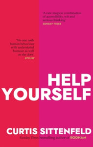 Help Yourself: Three scalding stories from the bestselling author of AMERICAN WIFE - Curtis Sittenfeld (Hardback) 01-10-2020 