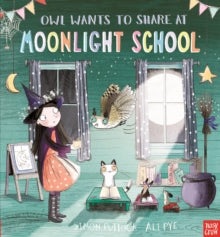 Moonlight School  Owl Wants to Share at Moonlight School - Simon Puttock; Ali Pye (Paperback) 02-07-2015 