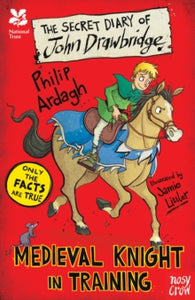 The Secret Diary Series  National Trust: The Secret Diary of John Drawbridge, a Medieval Knight in Training - Philip Ardagh; Jamie Littler (Paperback) 04-05-2017 