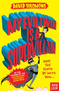 My Brother is a Superhero  My Evil Twin Is a Supervillain: By the winner of the Waterstones Children's Book Prize - David Solomons; Rob Biddulph (Paperback) 29-06-2017 