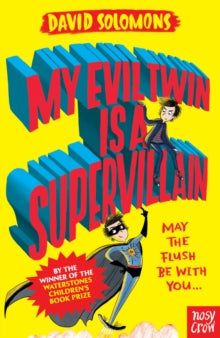 My Brother is a Superhero  My Evil Twin Is a Supervillain: By the winner of the Waterstones Children's Book Prize - David Solomons; Rob Biddulph (Paperback) 29-06-2017 