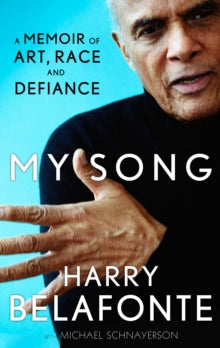 My Song: A Memoir of Art, Race & Defiance - Harry Belafonte (Paperback) 17-05-2012 