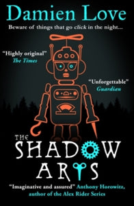 The Shadow Arts: 'A dark, mysterious, adrenaline-pumping rollercoaster of a story' Kieran Larwood - Damien Love (Paperback) 03-02-2022 