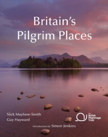 Britain's Pilgrim Places: The First Complete Guide to Every Spiritual Treasure - Nick Mayhew-Smith; Guy Hayward (Paperback) 06-08-2020 