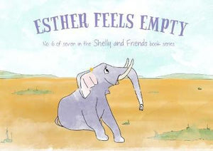 Shelly and Friends Digital Book Series 6 Esther Feels Empty - Trevor Griffiths; Lisa Chaffer; Bradley Goodwin; Reinet Blignaut (Paperback) 01-08-2018 