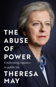 The Abuse of Power: Confronting Injustice in Public Life - Theresa May (Hardback) 14-09-2023 