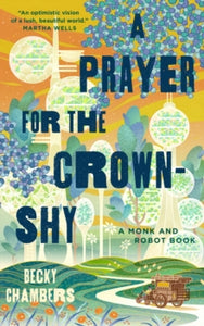 Monk & Robot 2 A Prayer for the Crown-Shy - Becky Chambers (Hardback) 15-08-2022 