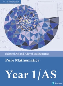 A level Maths and Further Maths 2017  Edexcel AS and A level Mathematics Pure Mathematics Year 1/AS Textbook + e-book - Greg Attwood; Jack Barraclough; Ian Bettison; Alistair Macpherson; Bronwen Moran; Su Nicholson; Keith Pledger; Harry Smith; Geoff 