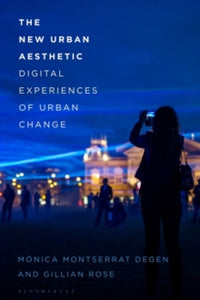 The New Urban Aesthetic: Digital Experiences of Urban Change - Dr Monica Montserrat Degen (Hardback) 27-01-2022 