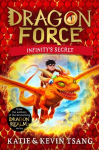 Dragon Force 1 Dragon Force: Infinity's Secret: The brand-new book from the authors of the bestselling Dragon Realm series - Katie Tsang; Kevin Tsang (Paperback) 21-09-2023 