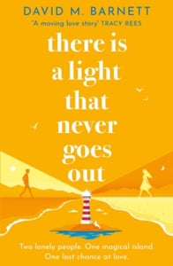 There Is a Light That Never Goes Out: A feel-good summery romance with charming and loveable characters - David M. Barnett (Paperback) 08-06-2023 